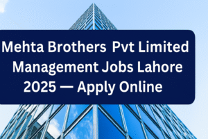 Mehta Brothers Pvt Limited Management Jobs Lahore 2025 Advertisement